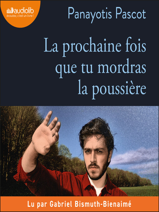 Title details for La prochaine fois que tu mordras la poussière by Panayotis Pascot - Available